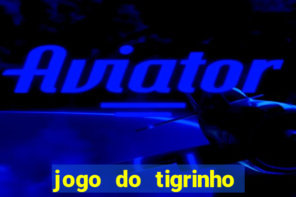 jogo do tigrinho é legalizado no brasil